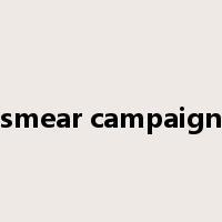 smear campaign是什么意思