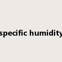 specific humidity是什么意思