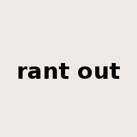 rant out是什么意思