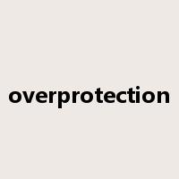 overprotection是什么意思