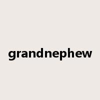 grandnephew是什么意思