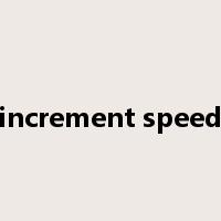increment speed是什么意思