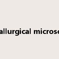 metallurgical microscope是什么意思