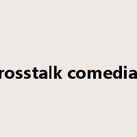 crosstalk comedian是什么意思