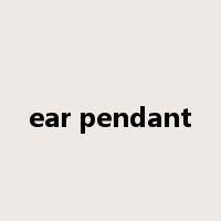ear pendant是什么意思