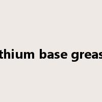 lithium base grease是什么意思