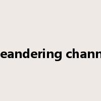 meandering channel是什么意思