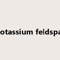 potassium feldspar是什么意思