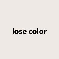 lose color是什么意思