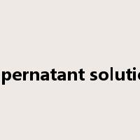 supernatant solution是什么意思