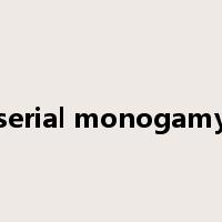 serial monogamy是什么意思