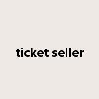 ticket seller是什么意思
