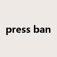 press ban是什么意思