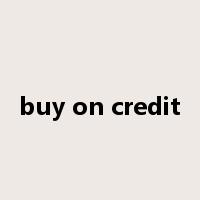 buy on credit是什么意思