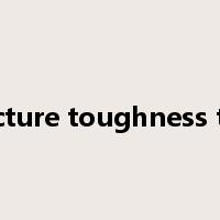 fracture toughness test是什么意思