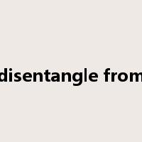 disentangle from是什么意思