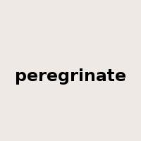 peregrinate是什么意思