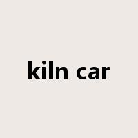 kiln car是什么意思