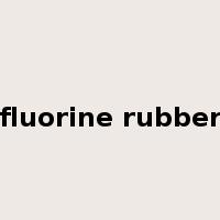 fluorine rubber是什么意思