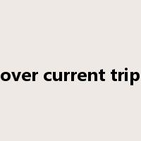 over current trip是什么意思