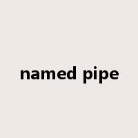 named pipe是什么意思