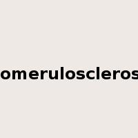 glomerulosclerosis是什么意思