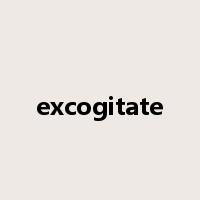 excogitate是什么意思