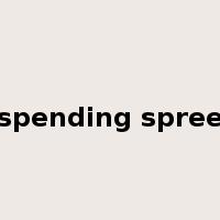 spending spree是什么意思