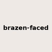 brazen-faced是什么意思