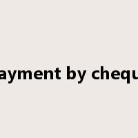payment by cheque是什么意思