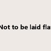 Not to be laid flat是什么意思