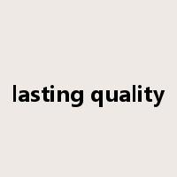 lasting quality是什么意思