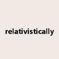 relativistically是什么意思