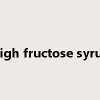 High fructose syrup是什么意思