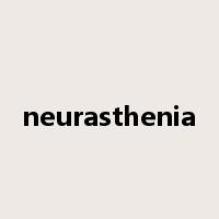 neurasthenia是什么意思