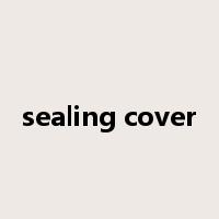 sealing cover是什么意思