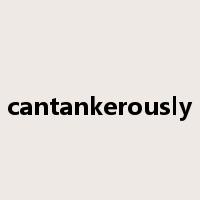 cantankerously是什么意思