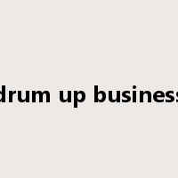drum up business是什么意思