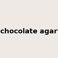 chocolate agar是什么意思