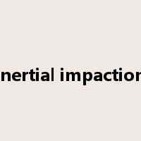 inertial impaction是什么意思