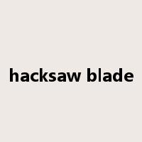hacksaw blade是什么意思