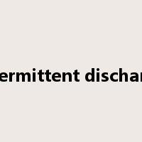 intermittent discharge是什么意思
