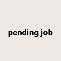 pending job是什么意思