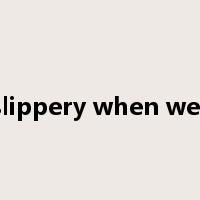 slippery when wet是什么意思