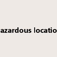 hazardous location是什么意思