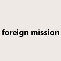 foreign mission是什么意思