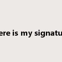 Here is my signature是什么意思