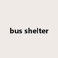 bus shelter是什么意思