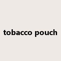 tobacco pouch是什么意思