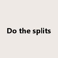 Do the splits是什么意思
